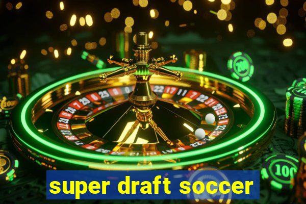 super draft soccer